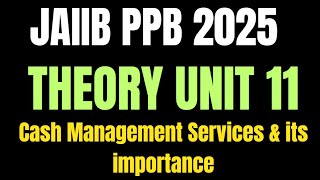 📢 **PPB || THEORY || UNIT 11 || CASH MANAGEMENT SERVICES \u0026 ITS IMPORTANCE|| DETAILED EXPLANATION** 📊