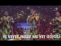 He Never Failed Me Yet (Cover) - WHC CHOIR