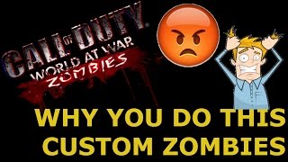WHY YOU DO THIS CUSTOM ZOMBIES!!!!!!! (World At War Script Error)
