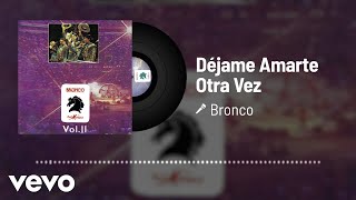Bronco - Déjame Amarte Otra Vez (Audio / En Vivo / 1992)