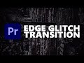 Edge GLITCH Transition | Premiere Pro 2020