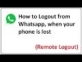 how to logout from whatsapp if phone is lost