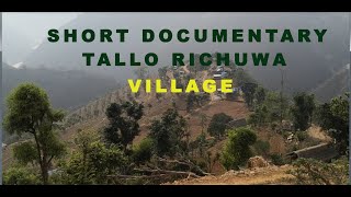 SHORT DOCUMENTARY TALLO RICHUWA VILLAGE (तल्लो रिचुवा गाउ)