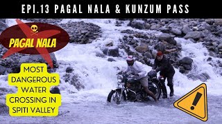 PAGAL NALA | KUNZUM PASS | MOST DANGEROUS RIVER CROSSING | SPITI VALLEY | HIMACHAL | JITUMAC | JITU