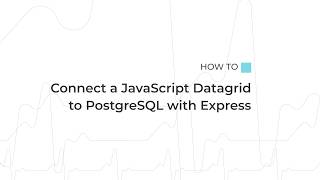 How to Connect a JavaScript Datagrid to PostgreSQL with Express