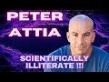 @PeterAttiaMD is Scientifically Illiterate !!!