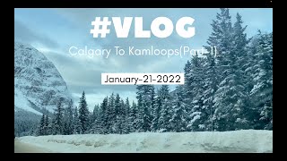 Calgary to Kamloops | Part-1 | ਕੈਲਗਰੀ ਤੋਂ ਕੈਮਲੂਪਸ | ਭਾਗ-1 |