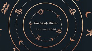 Horoscop Zilnic 27 iunie 2024 | Horoscopul Zilei