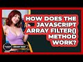 How Does The JavaScript Array Filter() Method Work? - JavaScript Toolkit