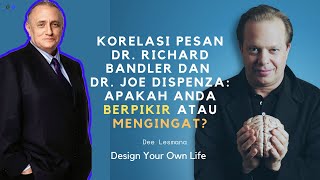 Korelasi Pesan Dr. Richard Bandler dan Dr. Joe Dispenza. Apakah Anda Berpikir Atau Mengingat?