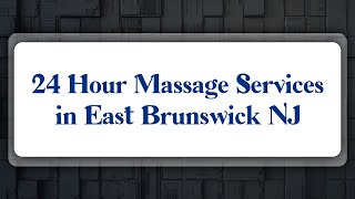 Top 10 24 Hour Massage Services in East Brunswick, NJ