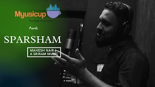 SPARSHAM (Originals) - Mahesh Nair  | Myusicup | A Sriram Music