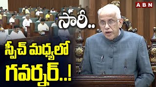 సారీ.. స్పీచ్ మధ్యలో గవర్నర్..! | Governor Apologizes To Assembly Members | ABN Telugu