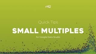 Quick Tips: Create Small Multiples in Google Data Studio