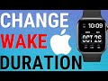 How To Change The Wake Duration On The Apple Watch Series 10
