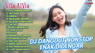 DJ DANGDUT NONSTOP ENAK DIDENGAR VITA ALVIA OJO DIBANDINGKE