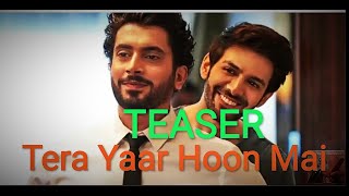 Teaser Video: Tera Yaar Hoon Main | Sonu Ke Titu Ki Sweety | Arijit Singh Rochak Kohli | Song