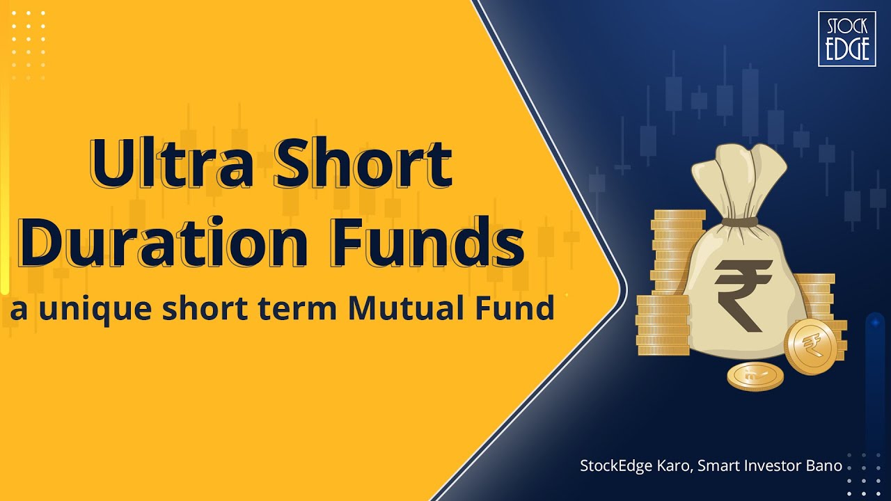 Ultra Short Duration Funds - A Unique Short Term Mutual Fund - YouTube