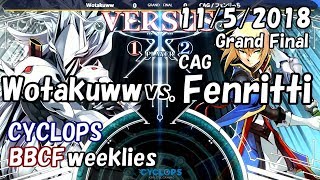 CYCLOPS BBCF weeklies GF Wotakuww vs. CAG / Fenritti 11/5/2018