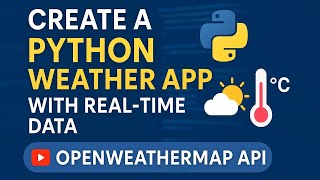 🔥 Create a Python Weather App with Real-Time Data | OpenWeatherMap API Tutorial 🌤️
