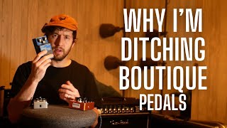 Why I've DITCHED Most of My Boutique Pedals