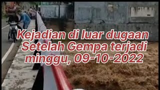 Kejadian Diluar dugaan setelah GEMPA 09-10-2022#Info terkini