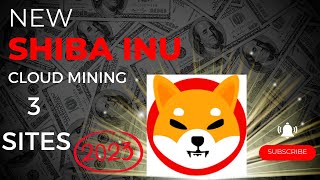 New Shiba Inu Cloud Mining 3 Sites 2023 || How to Mine Shiba Inu 2023|| shiba inu mining
