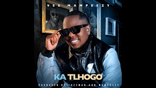 VEE MAMPEEZY -  Ka Tlhogo (Official Audio)