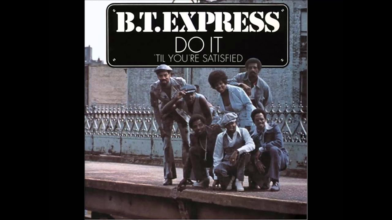 B T Express Do It , Til Your'e Satisfied - YouTube