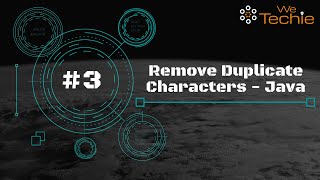 #3: Remove Duplicate Characters From String - Java [WeTechie]