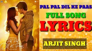 Pal Pal Dil Ke PaasLYRICS Title song LYRICS |Arjit Singh|FULLSONGParampara Thakur|Karan|Sahher|