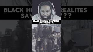 Black Hebrew Isrealite Says What???