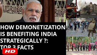 HOW DEMONETIZATION IS BENEFITING INDIA STRATEGICALLY ? TOP 3 FACTS