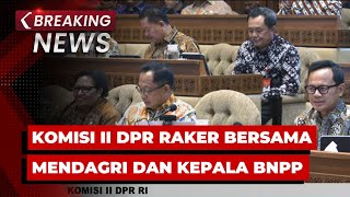 BREAKING NEWS - Komisi II DPR Raker Bersama Mendagri dan Kepala Badan Nasional Pengelola Perbatasan