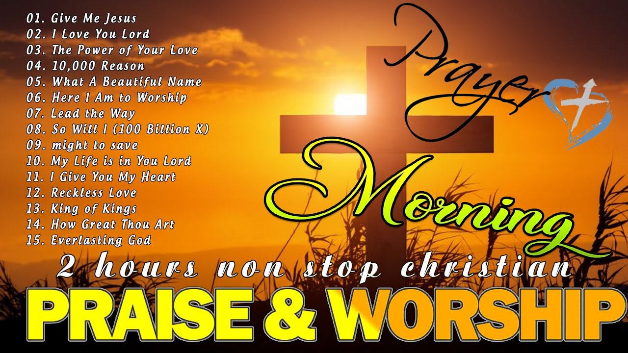 Beautiful Top Morning Worship Songs 2024🙏2 Hours Nonstop Praise And ...