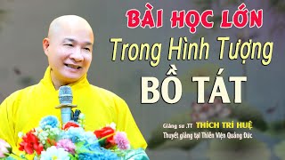 Những Bài Pháp Vô Cùng Quý Giá Qua Hình Tượng Bồ Tát - Rất hay. Thầy Thích Trí Huệ