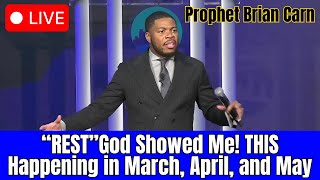 “REST”God Showed Me! THIS Happening in March, April, and May - Prophet Brian Carn - Feb 21, 2025