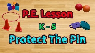 PE Lesson - PROTECT THE PIN - Physical Education Activity and Game for Students in Grades K-5