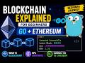 Blockchain Explained for Beginners + Connect Golang to Ethereum in 15 Minutes