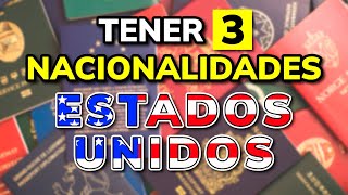 ¿Se pueden tener 3 Nacionalidades en Estados Unidos?