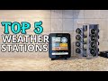 TOP 5 Best Weather Station of 2024 - best weather station Reviews