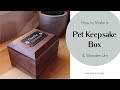 How to Make a Pet Urn Keepsake Box