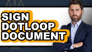 How to Sign a Dotloop Document: A Step-by-Step Guide