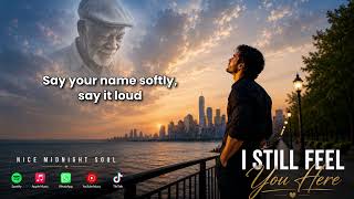 🎵 I Still Feel You Here – NICE MIDNIGHT SOUL | Emotional Tribute Ballad 🕊️💙