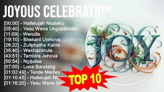 Joyous Celebration 2023 MIX - Top 10 Best Songs