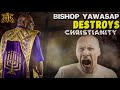 BISHOP YAWASAP DESTROYS CHRISTIANITY ‼️