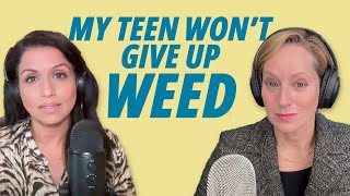 Episode #203:  How Do I Get My Teen to Give Up Weed?