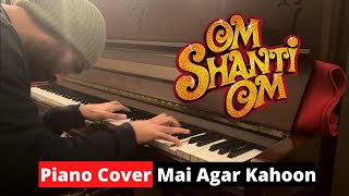 Main Agar Kahoon - Om Shanti Om (Piano Cover) | Birraj Singh Taneja