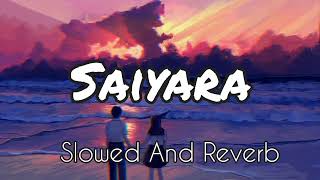 Saiyaara | Mohit Chauhan | Taraannum Mallik | Slowed & Reverb | zhakkasplaylist