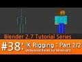 Blender 2.7 Tutorial #38 : IK Rigging (Part 2/2) #b3d